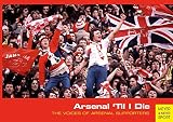 Arsenal 'til I die : the voices of Arsenal supporters