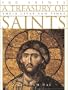 A Treasury of Saints: 100 Saints: Their Lives and Times