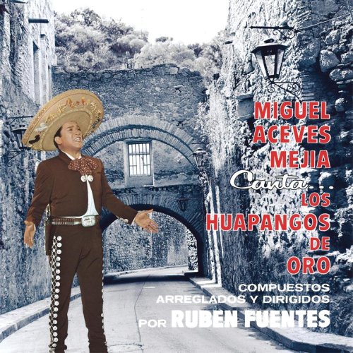 Miguel Aceves Mejia - huapangos - Zortam Music