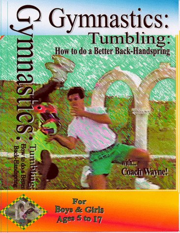 Gymnastics: Tumbling: How to do a Better Back-Handspring by Coaching Videos