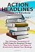 ACTION HEADLINES That Drive Emotions: The Ultimate Companion of 4,999 Powerful Keyword Phrases That Paint Dreams, Sell Ideas, And Market Your Message