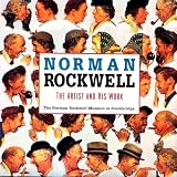 Norman Rockwell: The Artist and His Work : The Norman Rockwell Museum at Stockbridge