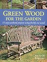 Green Wood: 15 Easy Weekend Projects for the Garden
