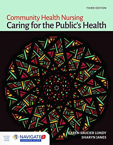 Community Health Nursing: Caring for the Public's Health, by Karen Saucier Lundy, Sharyn Janes