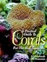 A Practical Guide to Corals for the Reef Aquarium