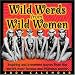 Wild Words from Wild Women: Inspiring and Irreverent Quotes from the World's Most Famous and Infamous Women: 2006 Day-to-Day Calendar
