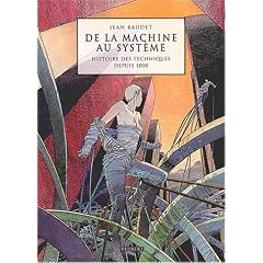 De la machine au syst�me : Histoire des techniques depuis 1800