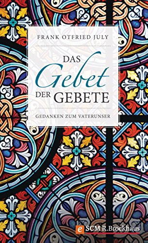 Das Gebet der Gebete: Gedanken zum Vaterunser (German Edition)