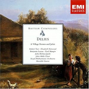 Delius: A Village Romeo and Juliet by Benjamin Luxon, Bryn Evans, John Huw Davies, John Noble, and John Shirley-Quirk (Audio CD - 2005)