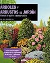 Arboles y Arbustos de Jardin: Manual de Cultivo y Conservacion = The Tree and Shrub Expert