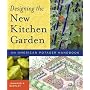 Designing the New Kitchen Garden: An American Potager Handbook