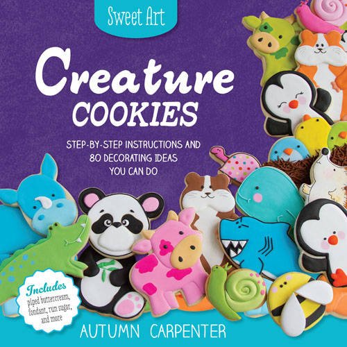 creature cookies step by step instructions and 80 decorating ideas you can do sweet art
