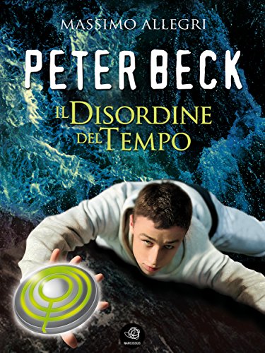 PETER BECK - Il Disordine del Tempo (Italian Edition)