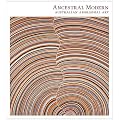 Ancestral Modern - Australian Aboriginal Art (Seattle Art Museum)