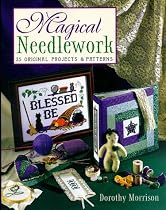 Magical Needlework: 35 Original Projects and Patterns