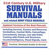 21st Century U.S. Military Survival Manuals and related Army Field Manuals: Including Survival, Evasion, and Recovery; Combatives; Combat Skills; Camouflage; ... Visual Signals, and more