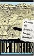 Magnetic Los Angeles: Planning the Twentieth-Century Metropolis (Creating the North American Landscape)