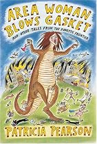 Area Woman Blows Gasket: And Other Tales from the Domestic Frontier