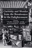 Books : Curiosity and Wonder from the Renaissance to the Enlightenment