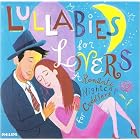 Lullabies for Lovers: A Romantic Nightcap for Cuddlers by  Georges Bizet, Frederic Chopin, Claude Debussy, Gabriel Faure, and Edvard Grieg 