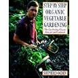Step by Step Organic Vegetable Gardening: The Gardening Classic Revised and Updated by Shepherd Ogden