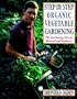 Step by Step Organic Vegetable Gardening: The Gardening Classic Revised and Updated