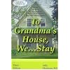 To Grandma's House, We--Stay: When You Have to Stop Spoiling Your Grandchildren and Start Raising Them