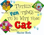Totally Fun Things to Do with Your Cat (Play with Your Pet)