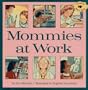 Mommies At Work (Aladdin Picture Books)