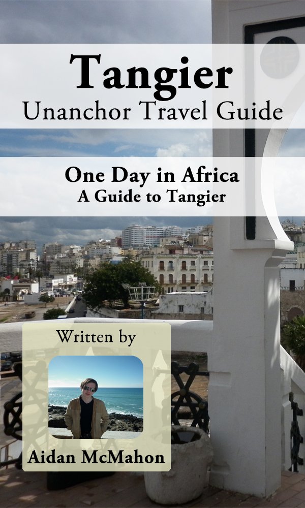 Amazon.com: Tangier Unanchor Travel Guide - One Day in Africa - A ... Amazon.com: Tangier Unanchor Travel Guide - One Day in Africa - A ...