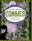 Zombies: Everything Vital about These Undead Monsters (Girls Guides to Everything Unexplained)