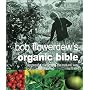 Bob Flowerdew's Organic Bible: Successful Gardening the Natural Way