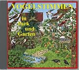 Vogelstimmen-Serie: Vogelstimmen 1 in Park und Garten. CD: 24 heimische Vögel, u. a. Amsel, Blaumeise, Buchfink, Buntspecht, Elster, Fitis, Gartengrasmücke, ... Star, Türkentaube, Zaunkönig: Ed. 1