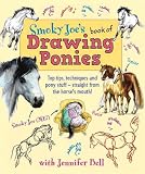 Smoky Joe's book of drawing ponies : top tips, techniques and pony stuff - straight from the horse's mouth!