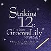 Striking 12: The New GrooveLily Musical (2004 New York Cast)