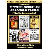 LETTURE SCELTE IN SPAGNOLO FACILE VOLUME 4 (SERIE IMPARA LO SPAGNOLO)di Alvaro Parra Pinto