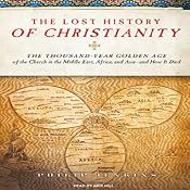 The Lost History of Christianity: The Thousand-Year Golden Age of the Church --- and How It Died | [Philip Jenkins]