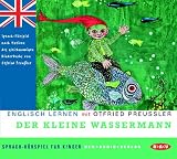  : Englisch lernen mit Otfried Preu&szlig;ler. Der kleine Wassermann. CD: Sprach-H&ouml;rspiel f&uuml;r Kinder