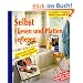 Selbst Fliesen und Platten verlegen: Schritt f�r Schritt richtig gemacht