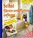 Selbst Fliesen und Platten verlegen: Schritt f�r Schritt richtig gemacht