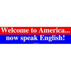 Welcome to America... now speak English! Bumper Sticker