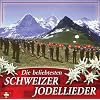 Die Beliebtesten Schweizer Jodellieder (30 Jodler)