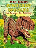 Dinosaur Worlds : New Dinosaurs, New Discoveries