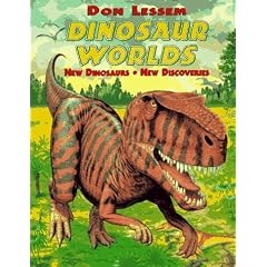Dinosaur Worlds: New Dinosaurs New Discoveries
