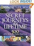 Secret Journeys of a Lifetime: 500 of...
