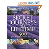 Secret Journeys of a Lifetime: 500 of the World's Best Hidden Travel Gems