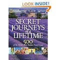 Secret Journeys of a Lifetime: 500 of the World's Best Hidden Travel Gems