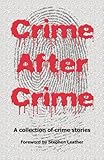 Crime after crime : a collection of crime stories