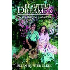 Beautiful Dreamer: The Life of Stephen Collins Foster