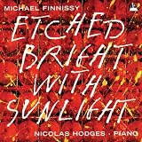 Michael Finnissy: Etched Bright with Sunlight